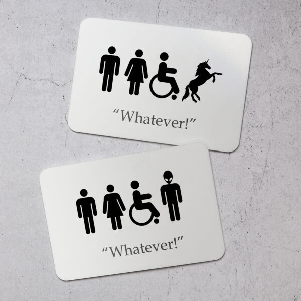 'Whatever!' Style Unisex Toilet Signs - Printed Acrylic